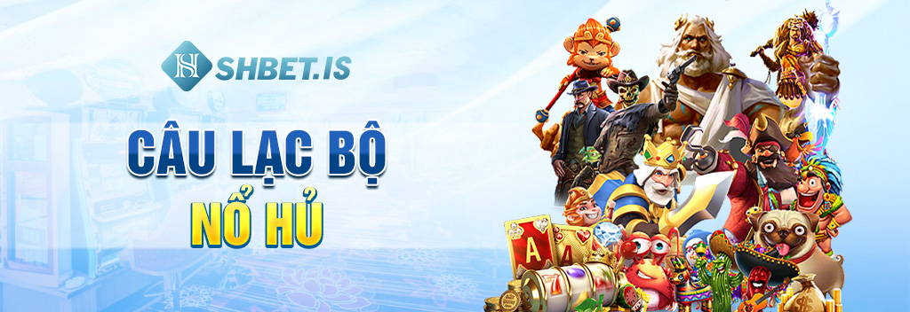 Câu-lạc-bộ-nổ-hủ