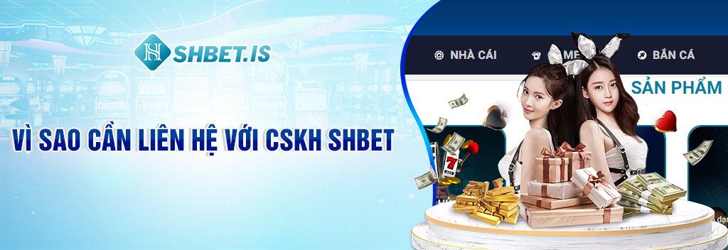2-vi-sao-can-lien-he-voi-cskh-shbet-