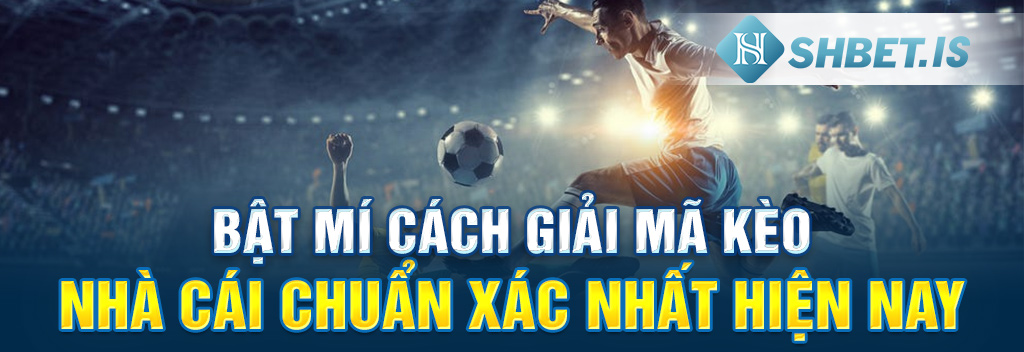 Bật mí cách giải mã kèo nhà cái chuẩn xác nhất hiện nay 
