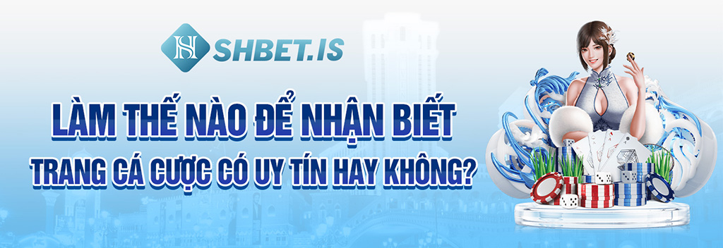 Làm thế nào để nhận biết trang cá cược có uy tín hay không?