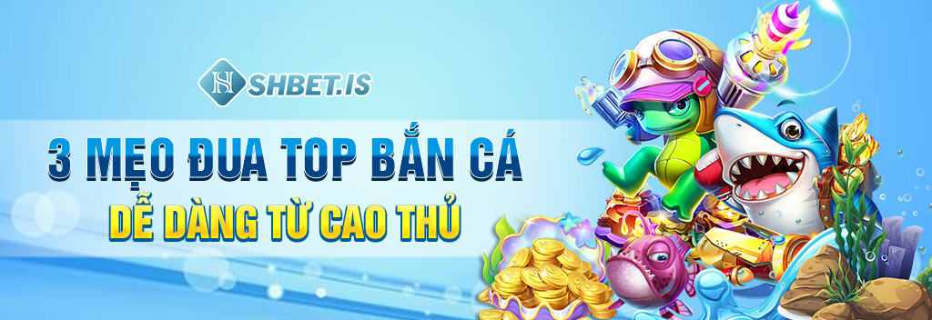 Top 3 mẹo đua top bắn cá dễ dàng từ cao thủ
