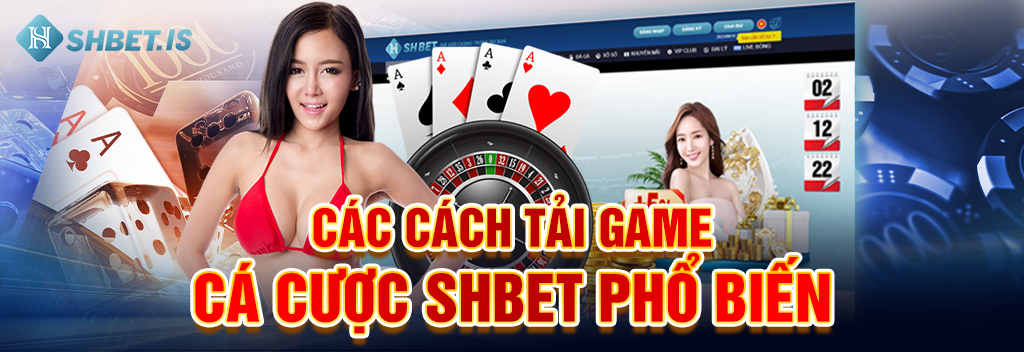 Các cách tải game cá cược SHBET phổ biến
