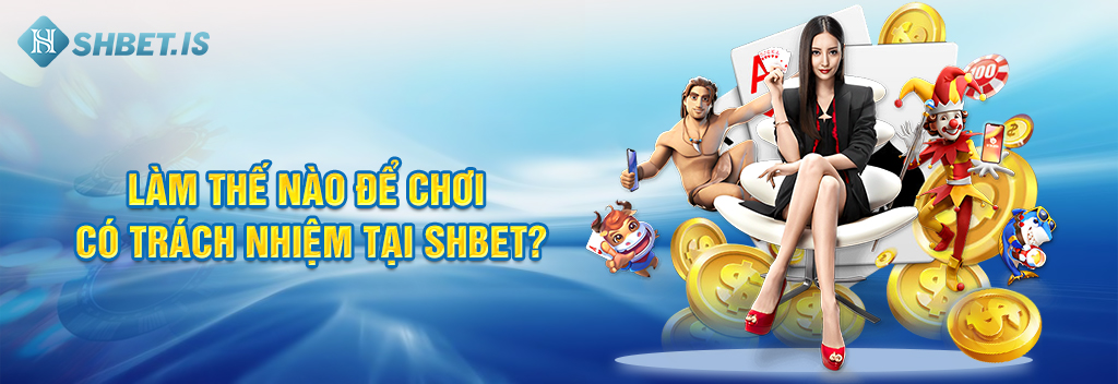 Làm thế nào để chơi có trách nhiệm tại SHBET
