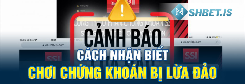 Cách nhận biết chơi chứng khoán bị lừa đảo
