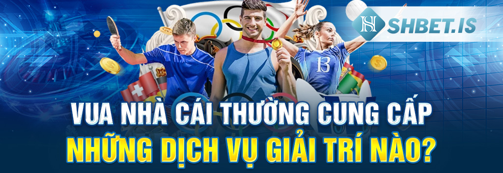 Vua nhà cái thường cung cấp những dịch vụ giải trí nào?