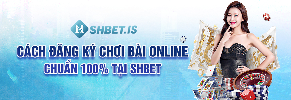 Cách đăng ký chơi bài online chuẩn 100% tại SHBET
