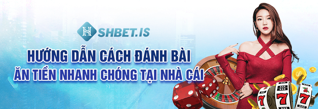 Hướng dẫn cách đánh bài ăn tiền nhanh chóng tại nhà cái