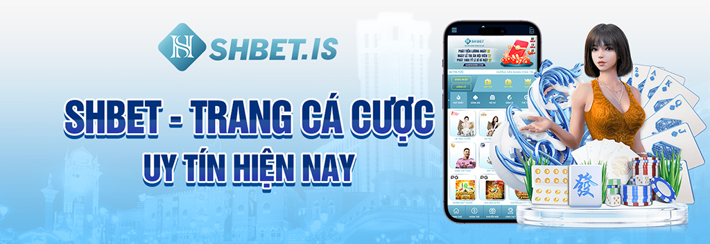 SHBET - trang cá cược uy tín hiện nay