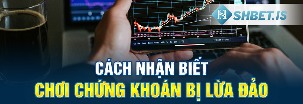 Làm thế nào để tránh chơi chứng khoán bị lừa đảo?
