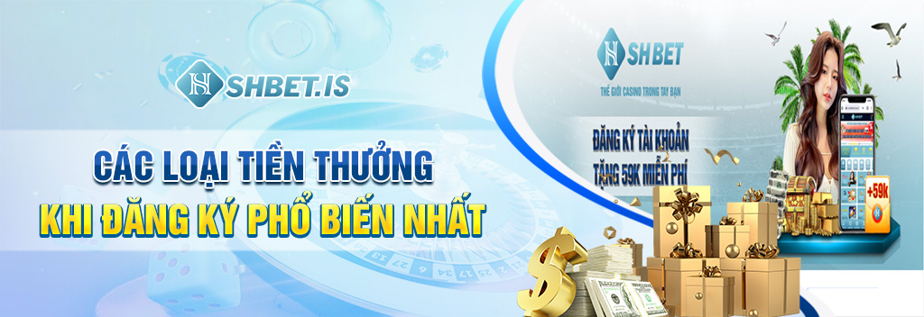 Các loại tiền thưởng khi đăng ký phổ biến nhất