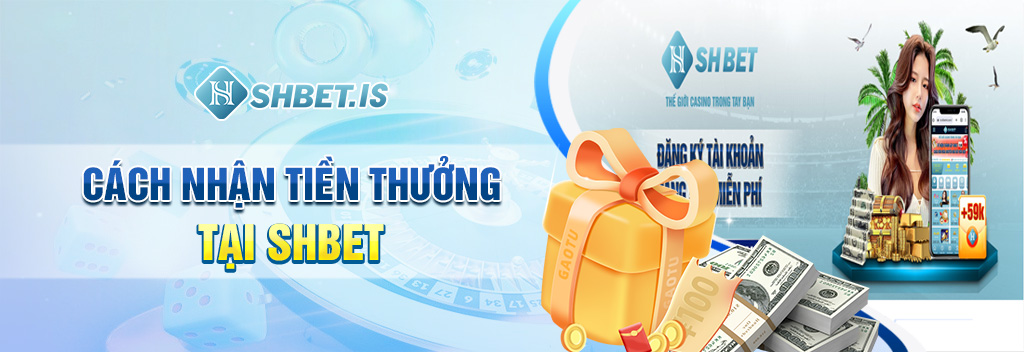 Cách nhận tiền thưởng tại SHBET 