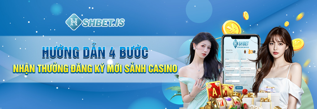 Hướng-dẫn-4-bước-nhận-thưởng-đăng-ký-mới-sảnh-casino