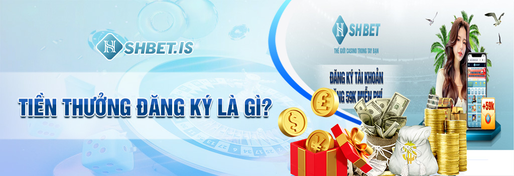Tiền thưởng đăng ký là gì?