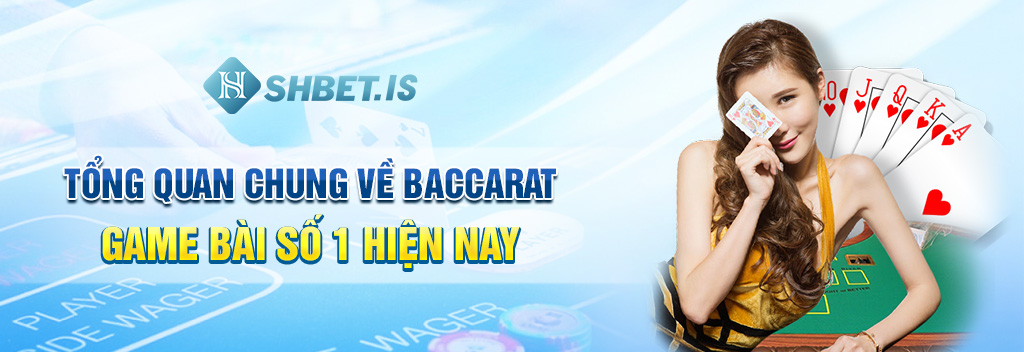 Tổng-quan-chung-về-Baccarat-game-bài-số-1-hiện-nay