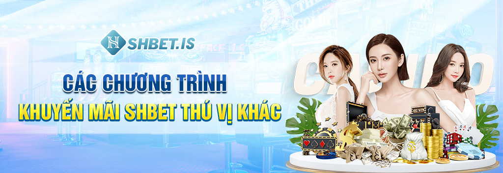 Các chương trình khuyến mãi SHBET thú vị khác