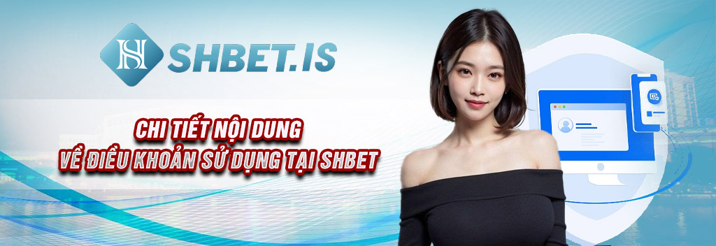 chi-tiet-noi-dung-ve-dieu-khoan-su-dung-tai-shbet