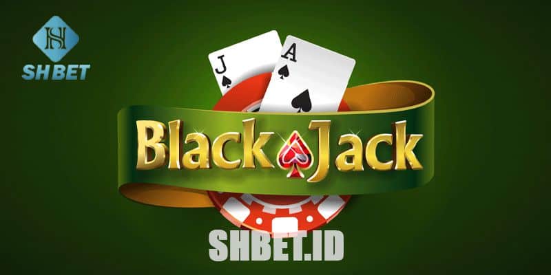 Tìm hiểu về tựa game bài đổi thưởng Blackjack