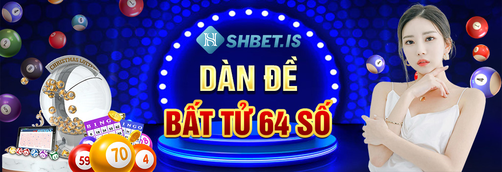 dàn đề bất tử 64 số