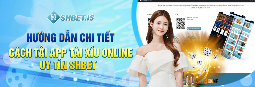 Hướng dẫn chi tiết cách tải app Tài Xỉu online uy tín SHBET 
