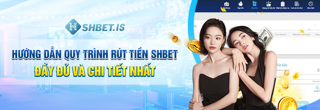 Hướng dẫn quy trình rút tiền SHBET đầy đủ và chi tiết nhất 