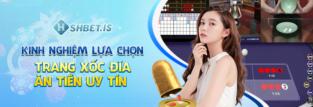 Kinh nghiệm lựa chọn trang xốc đĩa ăn tiền uy tín
