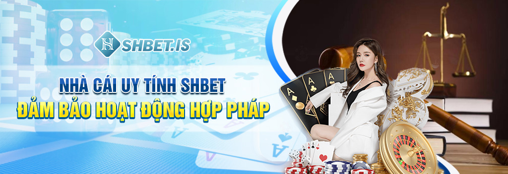 Nhà cái uy tính SHBET đảm bảo hoạt động hợp pháp