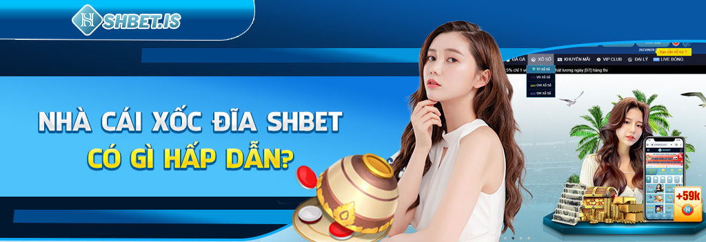 Nhà cái xốc đĩa SHBET có gì hấp dẫn?
