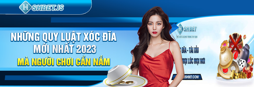 Những quy luật Xóc Đĩa mới nhất 2023 mà người chơi cần nắm
