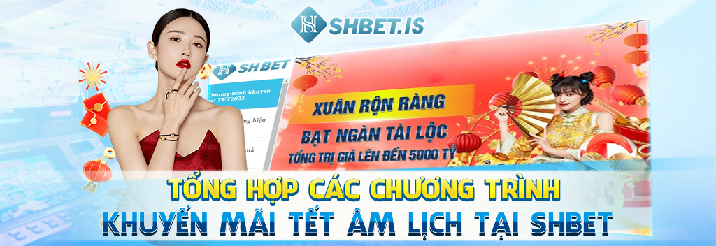 Tổng hợp các chương trình khuyến mãi tết âm lịch tại SHBET
