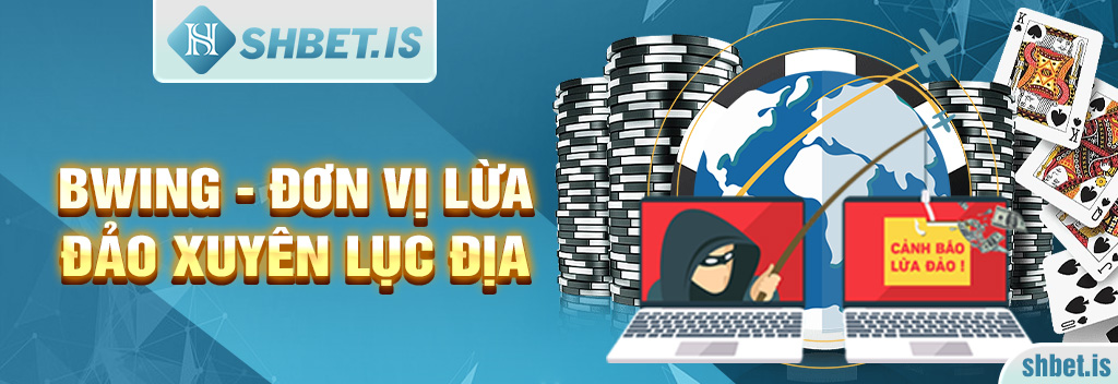 Bwing - đơn vị lừa đảo xuyên lục địa
