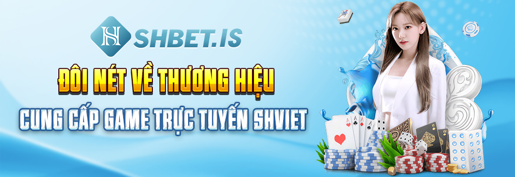 Đôi nét về thương hiệu cung cấp game trực tuyến Shviet 

