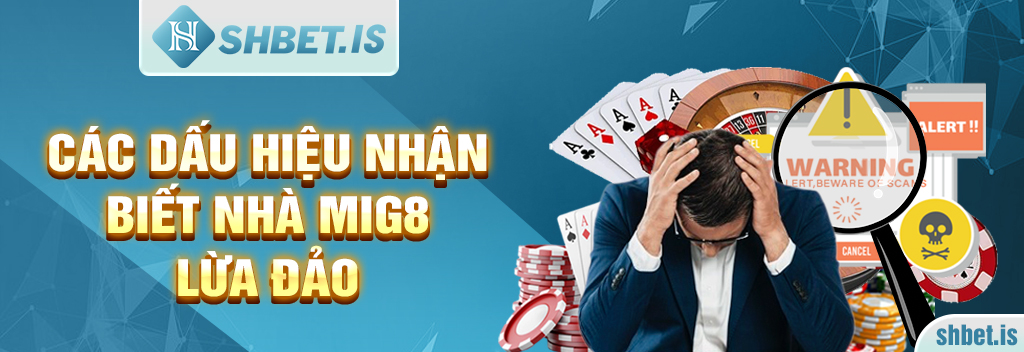 Các dấu hiệu nhận biết nhà Mig8 lừa đảo
