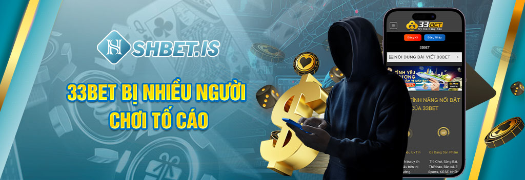 33bet bị nhiều người chơi tố cáo
