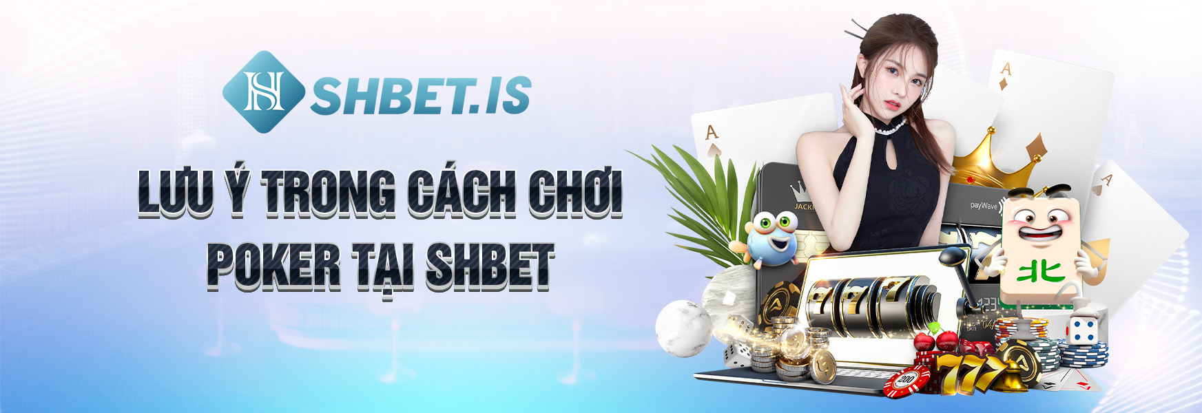 Lưu ý trong cách chơi Poker tại SHBET