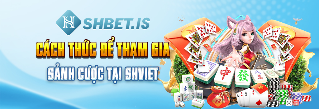 Cách thức để tham gia sảnh cược tại Shviet 
