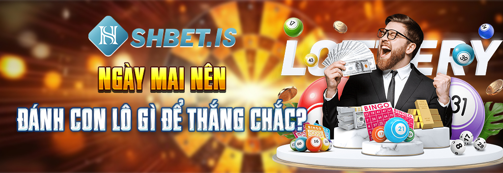 Ngày mai nên đánh con lô gì để thắng chắc?