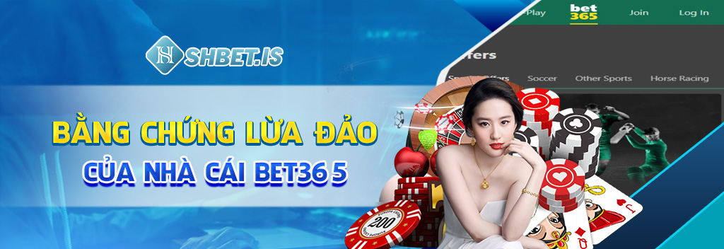 Bằng chứng lừa đảo của nhà cái BET365
