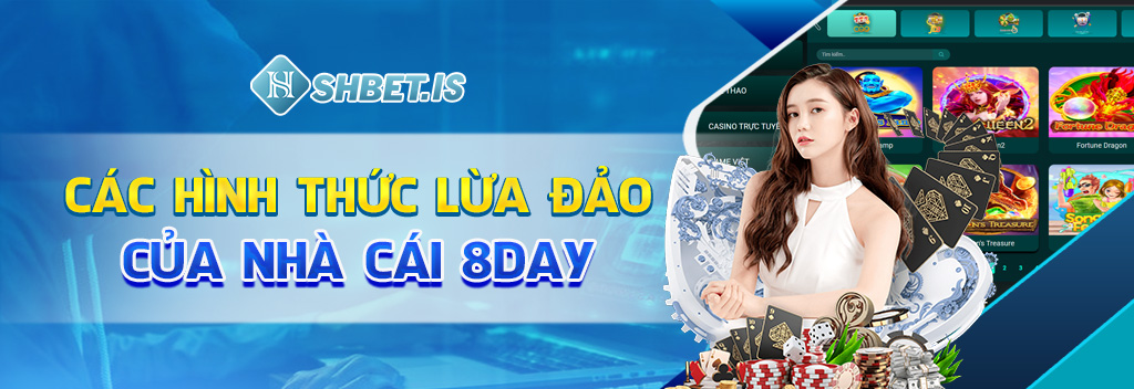 Các hình thức lừa đảo của nhà cái 8day
