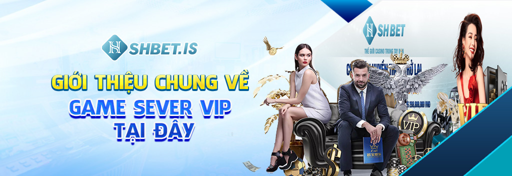 Giới thiệu chung về game sever vip tại đây