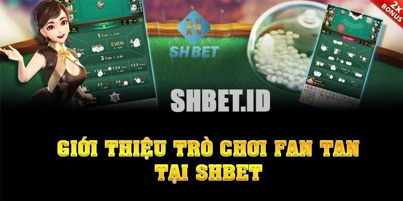 Giới thiệu trò chơi Fan Tan tại SHBET cơ bản nhất