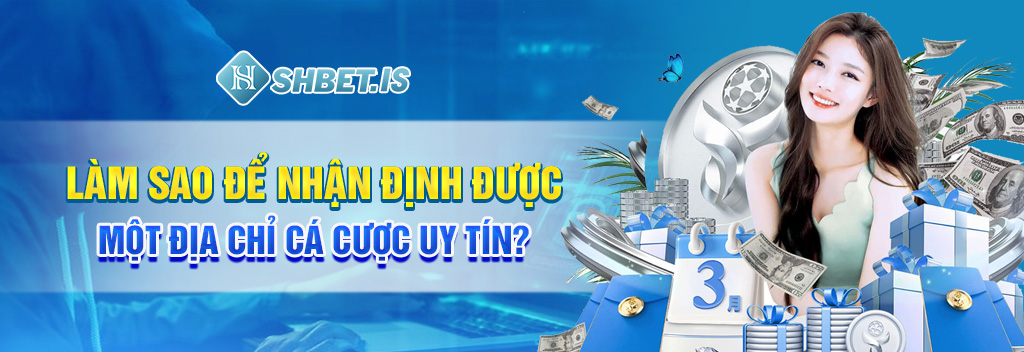 Làm sao để nhận định được một địa chỉ cá cược uy tín?
