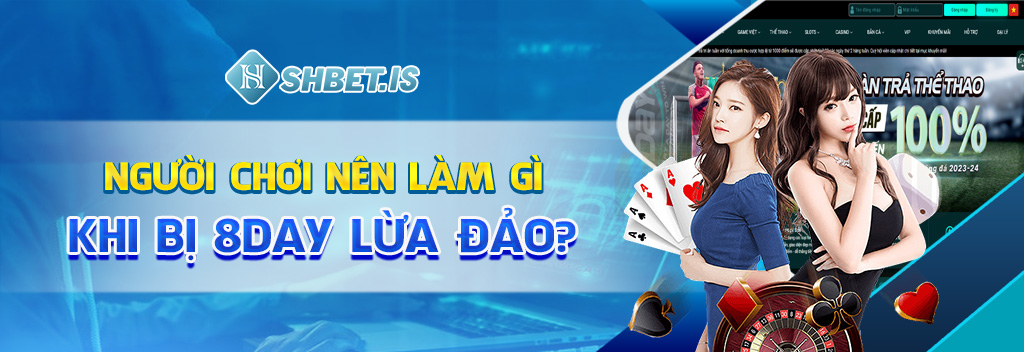 Người chơi nên làm gì khi bị 8day lừa đảo?
