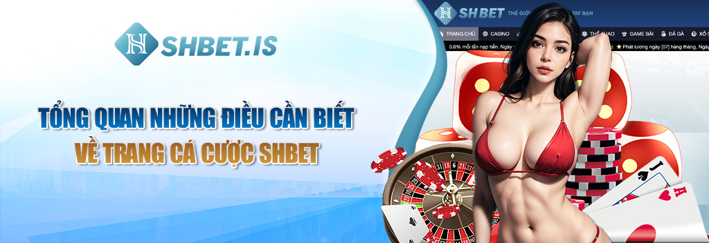 Tổng quan những điều cần biết về trang cá cược SHBET